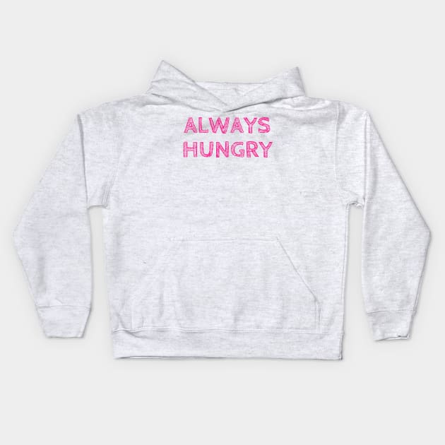 Always Hungry Gifts - Last Name Hungry First Name Always - Funny Motivational & Inspirational Gift Ideas for Gym Fitness Workout Lovers Kids Hoodie by QUENSLEY SHOP